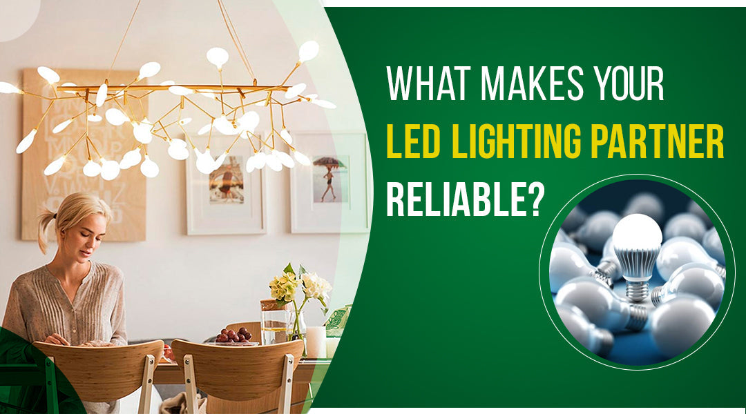 What Makes Your LED Lighting Partner Reliable