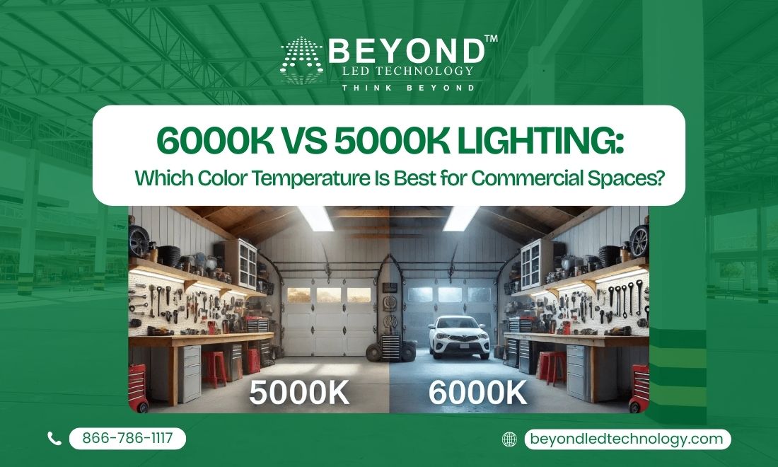 6000K vs 5000K Lighting: Which Color Temperature Is Best for Commercial Spaces?