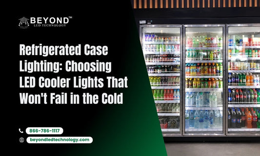 Refrigerated Case Lighting: Choosing LED Cooler Lights That Won't Fail in the Cold