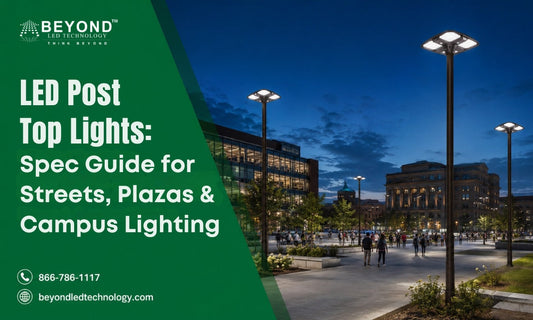 LED Post Top Lights: Spec Guide for Streets, Plazas & Campus Lighting