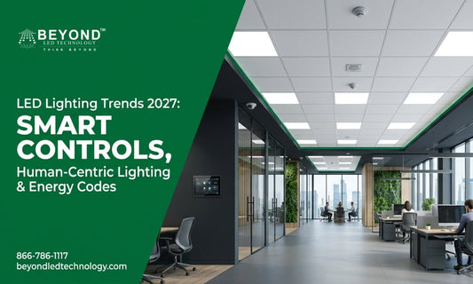 LED Lighting Trends 2027: Smart Controls, Human-Centric Lighting & Energy Codes