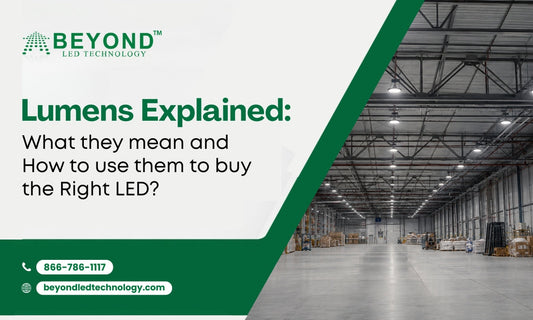 Lumens Explained: What They Mean and How to Use Them to Buy the Right LED