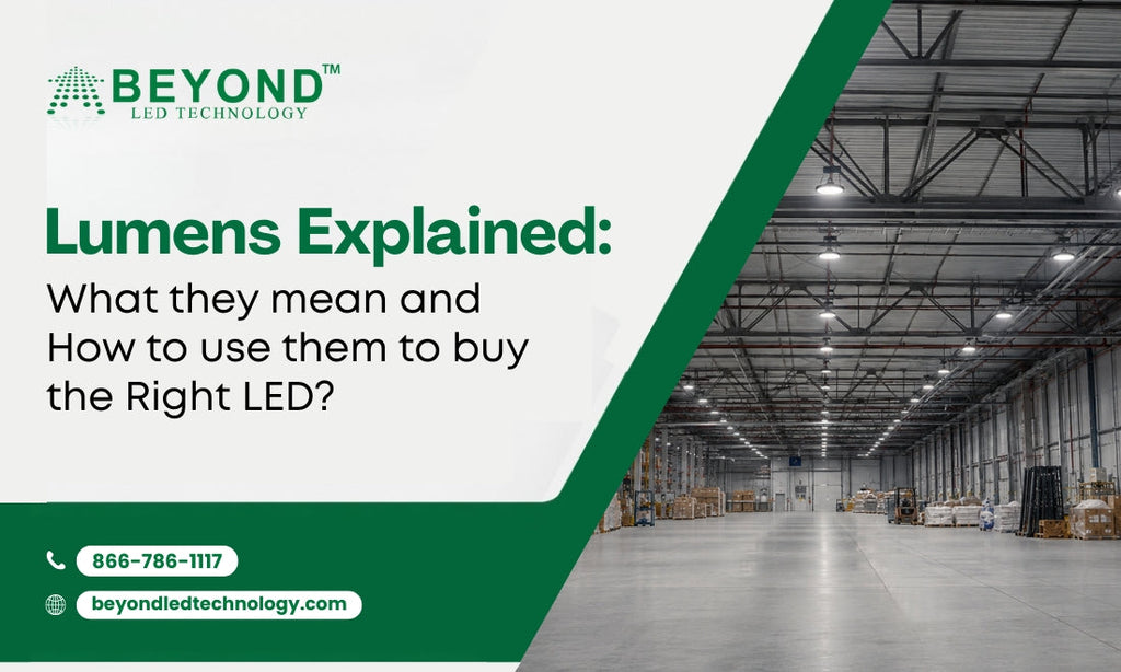 Lumens Explained: What They Mean and How to Use Them to Buy the Right LED