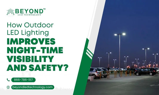 How Outdoor LED Lighting Improves Night-Time Visibility and Safety
