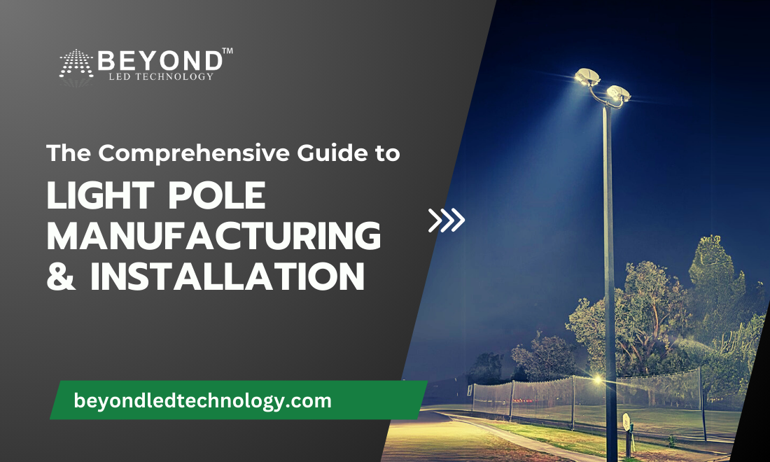 The Comprehensive Guide to Light Pole Manufacturing and Installation