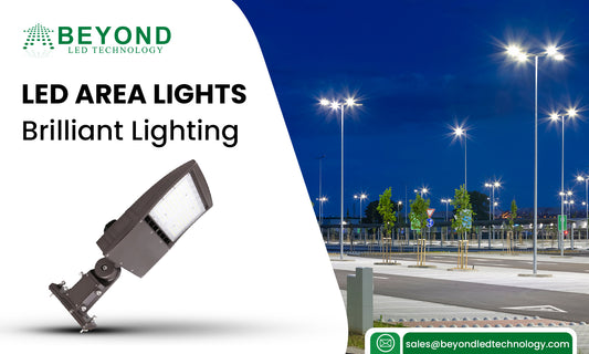 Why Choose LED Area Lights: Top Benefits?