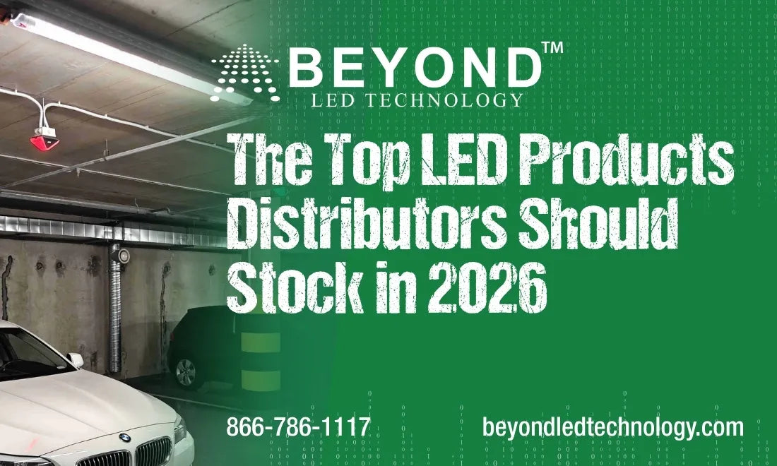 The Top LED Products Distributors Should Stock in 2026