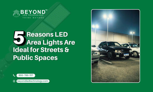 5 Reasons LED Area Lights Are Ideal for Streets & Public Spaces