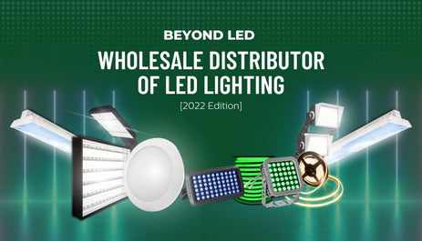 Beyond LED - Wholesale Distributor Of LED Lighting [2022 Edition]