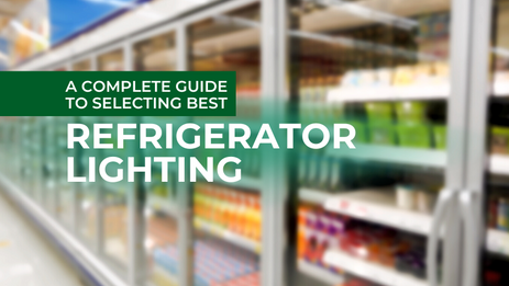 A Complete Guide To Selecting Best Refrigerator Lighting