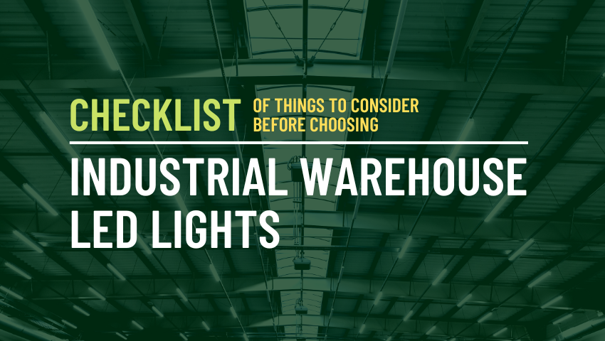 Checklist + Options For Choosing Industrial Warehouse LED Lights