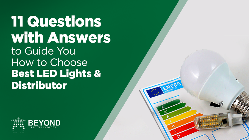 11 Questions That Will Guide You On Choosing Best LED wholesaler & LED Lights